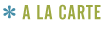 A La Carte